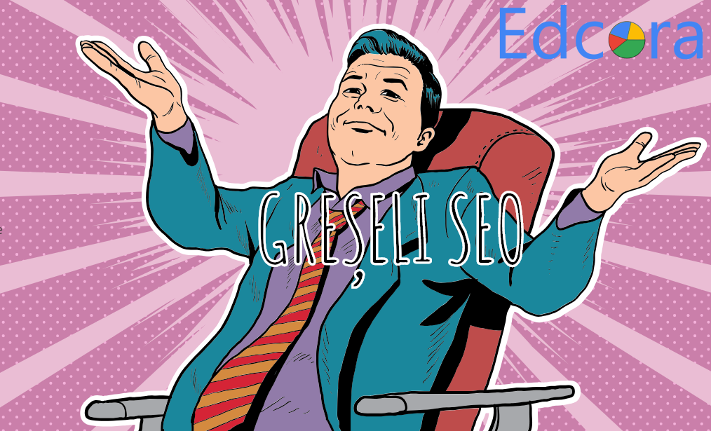 10 greșeli de evitat in SEO